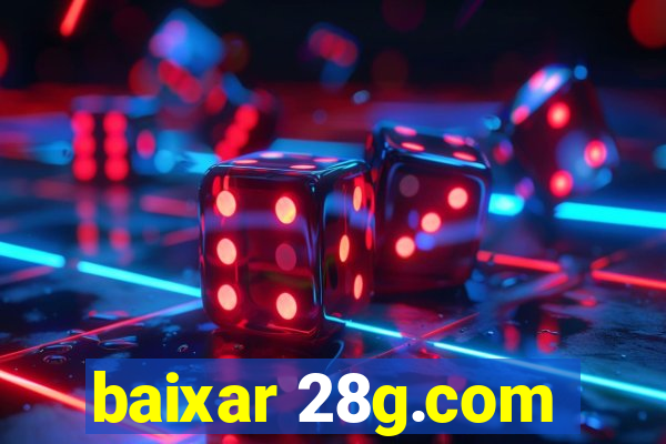 baixar 28g.com